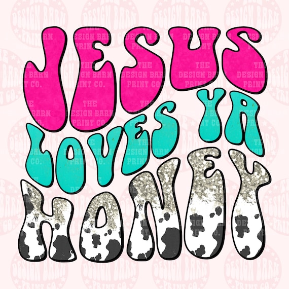 Jesus Loves Ya Honey Western Sublimation png Cowboy Design png Western Cowboy png Western Design Retro Western art Rodeo Png Cowgirl Png