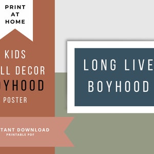 Long Live Boyhood, Kids Decor, Printable poster, print from home, instant download