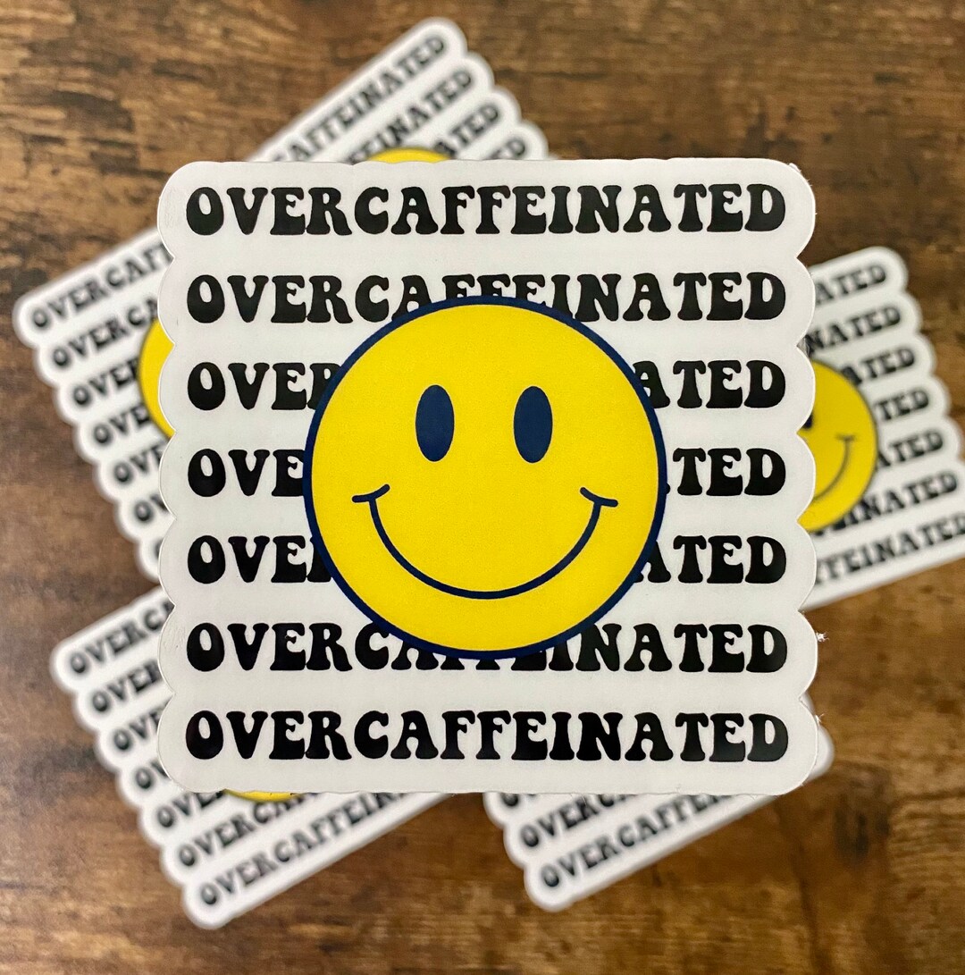 Over-caffeinated Sticker, Vinyl Decal, Smiley Face - Etsy