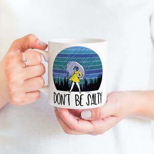 Don’t be salty, Coffee Mug, Funny, Sarcastic, 11 Ounce