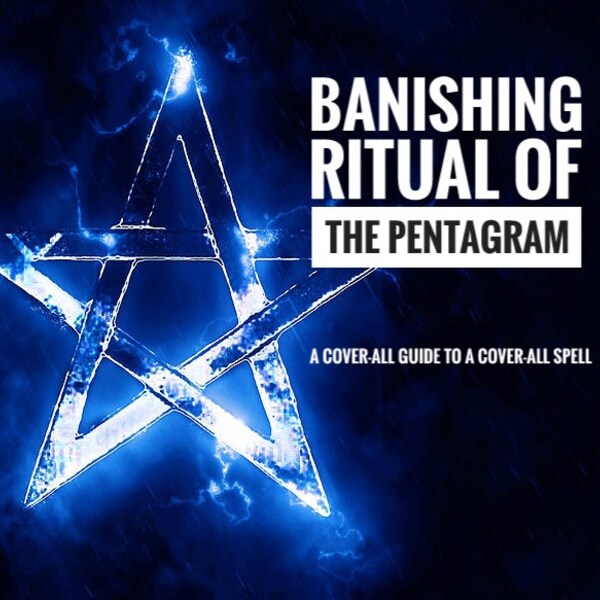 The Lesser Banishing Ritual of the Pentagram (LBRP) - An Essential and Beginner Spell for Witches and Practitioners