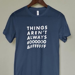 Dinge sind nicht immer Schwarz-Weiß-T-Shirt, Hex-Farbcode, Grafikdesign-Tech-Geschenk