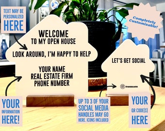 May include: Two house-shaped signs made of off-white material with dark text. The larger sign reads: WELCOME TO MY OPEN HOUSE, LOOK AROUND, I'M HAPPY TO HELP, YOUR NAME, REAL ESTATE FIRM, PHONE NUMBER. The smaller sign reads: LET'S GET SOCIAL.