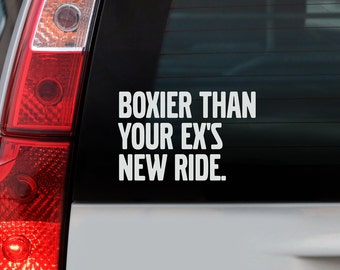 Bumper Sticker Boxier than your ex's new ride, vinyl decal, car sticker, Laptop decal, V Design decals, V for life, GAG stickers, 940, 240