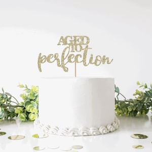 Aged to Perfection Birthday Cake Topper ***Free UK Delivery***