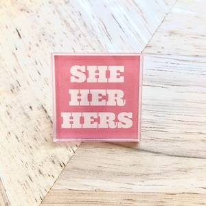 She Pronoun Pin she/her/hers