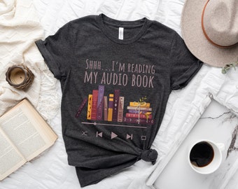 Shhh I’m reading my Audiobook T-shirt, Audiobook Lover Tshirt, Women’s Booklover Shirt, Literary Gift, Book Reader Shirt