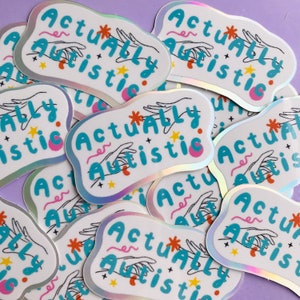 actually autistic ~ holographic vinyl sticker
