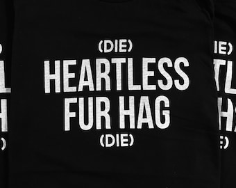 Die Heartless Fur Hag, Die Vegan Animal Rights Rescue Liberation No Fur Activism T-Shirt Unisex Men's Women's