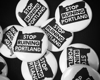 Stop Ruining Portland 1" Pin Back Button Badge Classic PDX Oregon Portlandia Keep It Weird Pins (Set of 3)