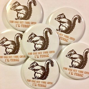 You Can Bet Your Nuts I&#39;m Vegan Squirrel 2.25&quot; Pin Animal Rights Activism Liberation Rescue Pinback Button Badge