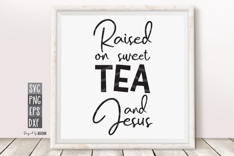 Download Raised on sweet tea and Jesus SVG Tea Lover SVG Love Tea Quote | Etsy