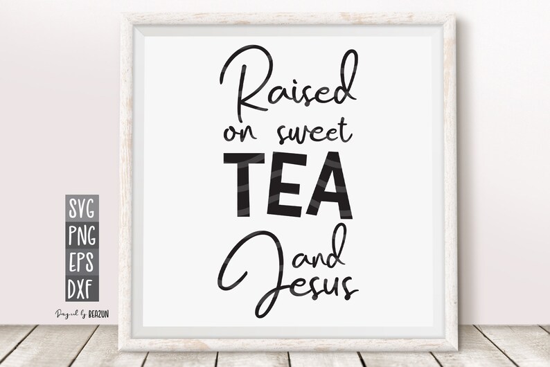 Download Raised on sweet tea and Jesus SVG Tea Lover SVG Love Tea Quote | Etsy