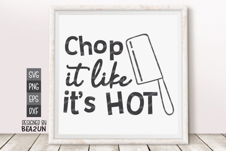 Download Chop It Like Its Hot SVG Fun Kitchen Saying SVG Kitchen ...