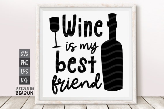 Download Wine Svg File Wine Is My Best Friend Svg Wine Glass Svg Etsy