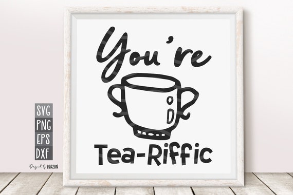 You #39 re Tea Riffic SVG Tea Lover SVG Love Tea Quote Print Etsy You #39 re Tea Riffic SVG Tea Lover SVG Love Tea Quote Print Etsy