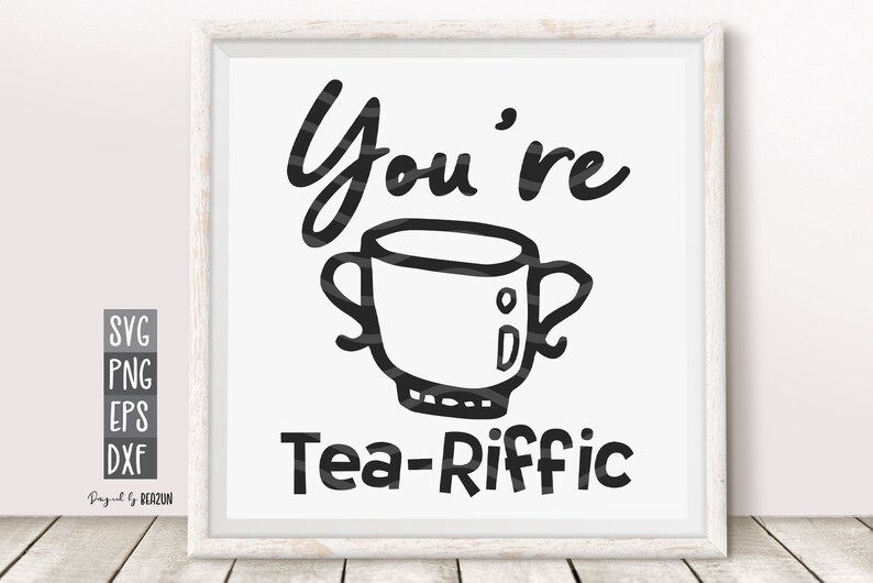 Download You're Tea-Riffic SVG Tea Lover SVG Love Tea Quote Print | Etsy