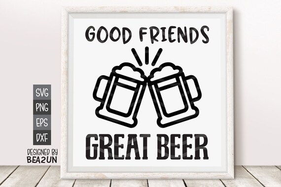 Free Free 179 Good Friends Great Beer Svg SVG PNG EPS DXF File