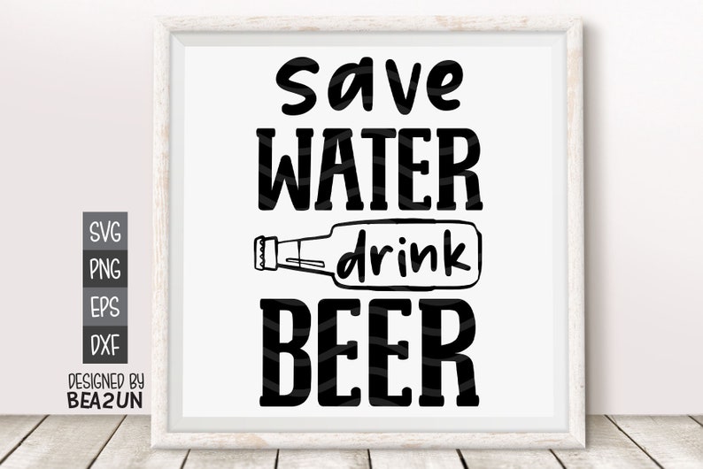 Download Beer SVG Save Water Drink Beer SVG Alcohol Lover SVG Beer ...