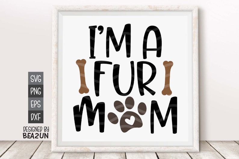 Download I'm a Fur Mom SVG Rescue Mom SVG Dog Mama SVG Fur Baby Paw ...