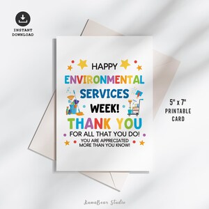May include: A 5" x 7" printable greeting card with the text "HAPPY ENVIRONMENTAL SERVICES WEEK! THANK YOU FOR ALL THAT YOU DO! YOU ARE APPRECIATED MORE THAN YOU KNOW!" featuring colorful illustrations of cleaning supplies and yellow stars.