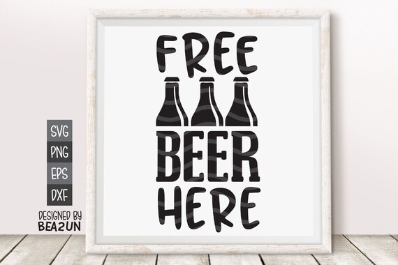Beer Svg Free Beer Here Svg Alcohol Lover Svg Beer Drinker Svg Etsy