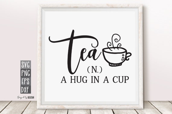Download Tea Svg Hug In A Cup Svg Tea Lover Svg Love Tea Quote Print Etsy
