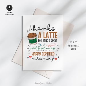 May include: A white printable card with the text "thanks a latte for being a great certified nurse, happy certified nurses day!" A coffee cup and medical symbols are also featured. The card measures 12.7cm x 17.8cm.