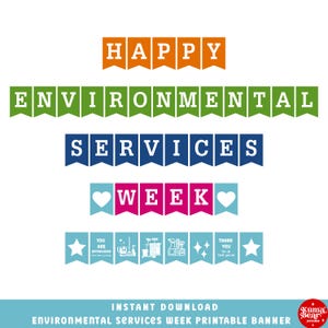 May include: A printable banner set featuring the text HAPPY ENVIRONMENTAL SERVICES WEEK in orange, green, blue, and pink pennants. The bottom row includes light blue pennants with white icons of cleaning supplies, stars, and hearts.