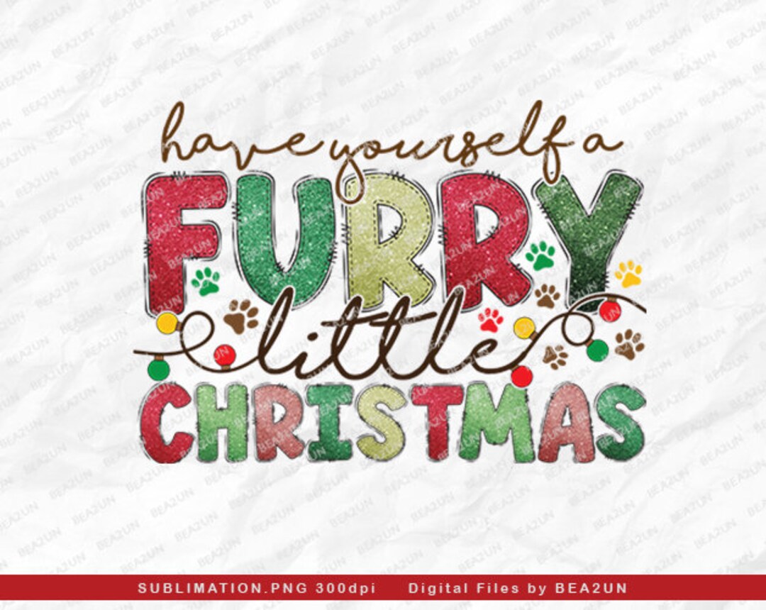 Have Yourself a Furry Little Christmas PNG, Paw Print Christmas, A