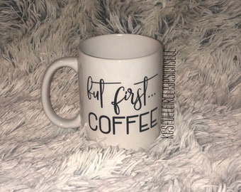 But First Coffee, Coffee Humor, Morning Humor, Coffee Lover Gift, Gift for Mom, Gift for Teacher, Coffee Lover. Coffee Mug Humor