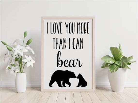I Love You More Than I Can Bear Svg Pdf Printable For Family Etsy