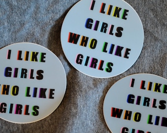 I Like Girls Who Like Girls - Vinyl Circular Sticker | Weatherproof