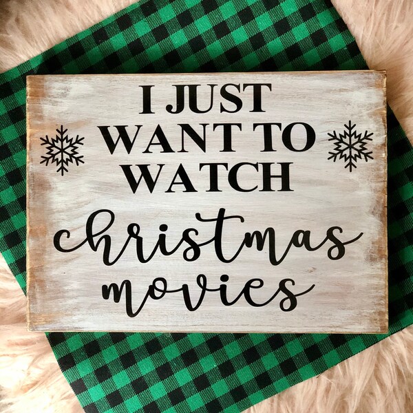 I Just Want To Watch Christmas Movies Wood Sign - Christmas - Christmas Movies - Christmas Decor - Home Decor - Hallmark Movies