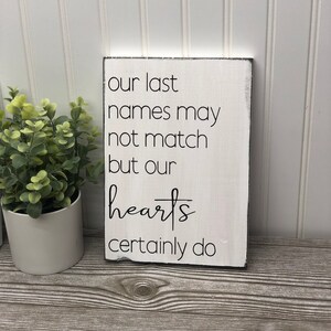 Our Last Names May Not Match but Our Hearts Cert DoWood Sign | Blended Family | Home Decor | Hearts | Home | Living Room Decor