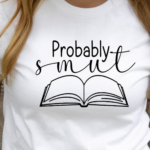 Probably Smut SVG Cup Decal T-shirt PNG SVG Digital File