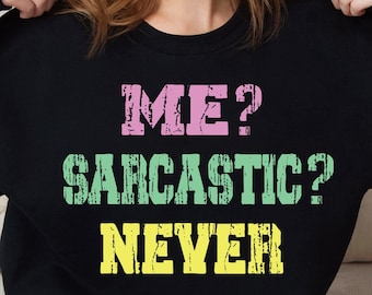Me sarcastic never SVG PNG, Sassy svg , Sarcastic SVG Funny svg, Sarcasm Svg, Snarky Humor svg Sublimation File eps dfx Cut file for Cricut