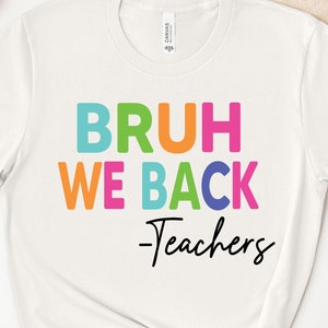 Bruh We Back Teachers SVG PNG, First Day Of School Svg, Bruh Teacher Shirt Svg Png, Back To School Svg, Teacher Svg, Funny Teacher Shirt Svg