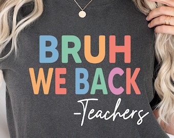 Bruh We Back Teachers SVG PNG, First Day Of School Svg, Bruh Teacher Shirt Svg Png, Back To School Svg, Teacher Svg, Funny Teacher Shirt Svg