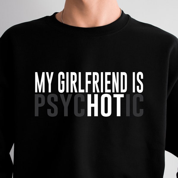 My Girlfriend is Psychotic SVG PNG Funny quote Sassy Svg Sarcastic svg png Snarky Svg Sarcastic Png for Sublimation