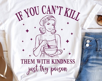 If You Can't Kill Them with Kindness Just Try Poison SVG PNG Lustiges Zitat Sassy svg sarkastisches svg Snarky svg sarkastisches Png für Sublimation