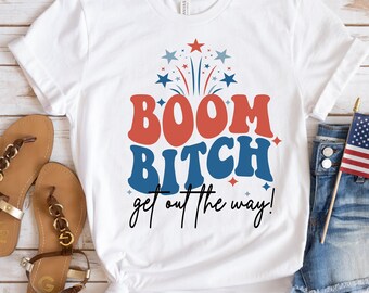 Boom Bitch Get Out The Way SVG PNG Fourth of July 4th of July Svg Png Independence Day png Svg America Svg USA Svg Retro America png