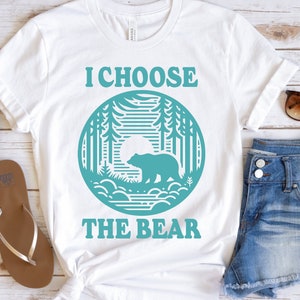 I Choose the Bear SVG PNG Team Bear svg Team Bear Png Women's Rights Man or Bear Trendy Shirt svg Gift for Women Digital Download Cut File