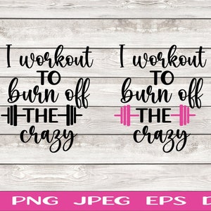 Op de afbeelding: Zwart-wit grafisch ontwerp met de tekst "I workout to burn off the crazy" met een roze haltergrafiek. Het ontwerp is op een witte houten achtergrond.