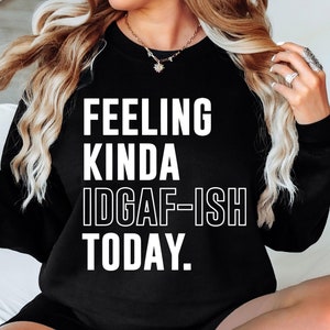 Feeling Kinda IDGAF-ish Svg Png Sarcastic Shirt Design Funny png svg Trendy svg Cut file for Cricut Digital File Download Sublimation