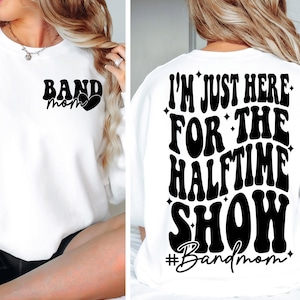 Je suis juste là pour le spectacle de la mi-temps SVG png Band maman svg PNG Marching Band maman chemise Design png svg jpeg fichier numérique couper fichier pour Cricut