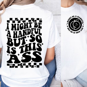 I Might Be A Handful But So Is This Ass Png, Svg Cutting File, Funny Sublimation Design, Sarcastic Svg, Sarcastic Png, Retro Png, Retro Svg