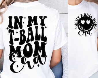 In My T-Ball Mom Era PNG SVG, T-Ball Mom Svg, T-Ball Mom Era Svg, Sports Mom Svg, T-Ball Mama Svg, T-Ball Mama Era Svg, T-Ball Mom Shirt Svg