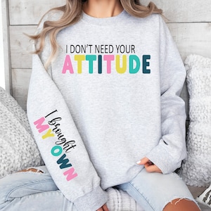 I Don&#39;t Need Your Attitude I Brought My Own SVG png Sleeve Shirt Sarcastic svg Sarcastic png sublimation design cut file digital download