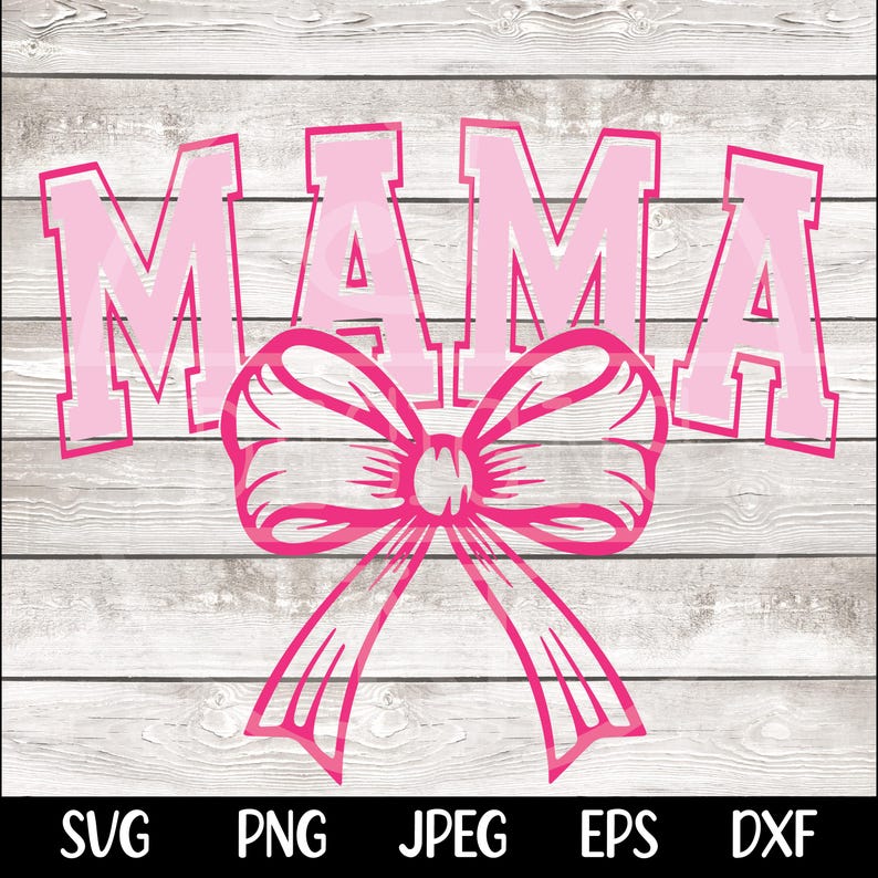 May include: Pink and white "MAMA" text with a pink bow in the center. The text is in a bold, blocky font.